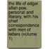 the Life of Edgar Allan Poe, Personal and Literary, with His Chief Correspondence with Men of Letters (Volume 1)