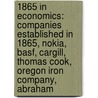 1865 in Economics: Companies Established in 1865, Nokia, Basf, Cargill, Thomas Cook, Oregon Iron Company, Abraham by Books Llc