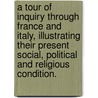 A Tour of Inquiry through France and Italy, illustrating their present social, political and religious condition. door Edmund Spencer