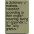 A dictionary of epithets, classified according to their English meaning: being an appendix to the "Latin Gradus."