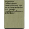 Allgemeine Unterhaltende Reise-bibliothek, Oder Sammlung Der Besten Und Neusten Reisebeschreibungen, Dritter Band by Christian August Fischer