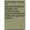 Archiv Des Vereins Fur Gemeinschaftliche Arbeiten Zur Forderung Der Wissenschaftlichen Heilkunde (German Edition) door Vogel J