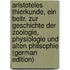 Aristoteles Thierkunde, Ein Beitr. Zur Geschichte Der Zoologie, Physiologie Und Alten Philsophie (German Edition)