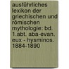 Ausführliches Lexikon Der Griechischen Und Römischen Mythologie: Bd. 1.abt. Aba-evan. Eux - Hysminos. 1884-1890 door Wilhelm Heinrich Roscher