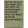 Bertran de Born, sein Leben und sein Werk mit Anmerkungen und Glossar. Hrsg. von Albert Stimming (German Edition) door Stimming Albert
