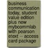 Business Communication Today, Student Value Edition Plus New Mybcommlab with Pearson Etext -- Access Card Package