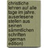 Christliche Lehren auf alle Tage im Jahre. Auserlesene Stellen aus seinen sämmtlichen Schriften (German Edition)