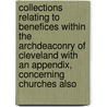 Collections relating to Benefices within the Archdeaconry of Cleveland With an appendix, concerning churches also door Henry John Archdeacon Todd