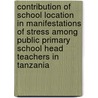 Contribution of School Location in Manifestations of Stress among Public Primary School Head Teachers in Tanzania door Enedy Mlaki