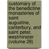 Customary of the Benedictine Monasteries of Saint Augustine, Canterbury, and Saint Peter, Westminster (Volume 28) door Sir Edward Maunde Thompson