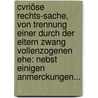 Cvriöse Rechts-sache, Von Trennung Einer Durch Der Eltern Zwang Vollenzogenen Ehe: Nebst Einigen Anmerckungen... door Johann Philipp Odelem