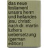 Das Neue Testament Unsers Herrn Und Heilandes Jesu Christi: Nach Dr. Martin Luthers Uebersetzung (German Edition)