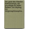 Der Geist Des Ältesten Katholicismus, Als Grundlage Für Jeden Spätern: Ein Beytrag Zur Religionsphilosophie... by Kajetan Von Weiller