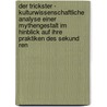 Der Trickster - Kulturwissenschaftliche Analyse Einer Mythengestalt Im Hinblick Auf Ihre Praktiken Des Sekund Ren door Markus Stegmann