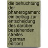 Die Befruchtung Der Phanerogamen: Ein Beitrag Zur Entscheidung Des Darüber Bestehenden Streites (German Edition) door Radlkofer Ludwig