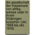 Die Gesellschaft der Missionare von Afrika. Weisse Väter in ihrem 50jährigen Bestehen (Okt. 1868 bis Okt. 1918)