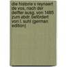 Die Historie V Reynaert De Vos, Nach Der Delfter Ausg. Von 1485 Zum Abdr. Befördert Von L. Suhl (German Edition) by Reynard