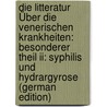 Die Litteratur Über Die Venerischen Krankheiten: Besonderer Theil Ii: Syphilis Und Hydrargyrose (German Edition) by Karl Proksch Johann