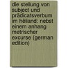 Die Stellung von Subject und Prädicatsverbum im Hêliand: Nebst Einem Anhang Metrischer Excurse (German Edition) door Ries John