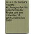 Dr. E. L. Th. Henke's Neuere Kirchengeschichte: Geschichte Der Kirche Von Der Mitte Des 18. Jahrhunderts Bis 1870