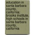 Education in Santa Barbara County, California: Brooks Institute, High Schools in Santa Barbara County, California