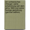 Ein Schlesisches Rittergut: Seine Entwicklung Seit Dem Jahre 1824 Und Seine Heutige Gestaltung . (German Edition) door Wilhelm Ferdinand Ebeling Julius