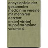 Encyklopädie Der Gesammten Medicin Im Vereine Mit Mehreren Aerzten: Erster[-vierter] Supplementband, Volume 4... door Onbekend