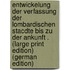 Entwickelung der Verfassung der lombardischen StAcdte bis zu der Ankunft . (Large Print Edition) (German Edition)
