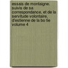 Essais de Montaigne. Suivis de Sa Correspondance, Et de La Servitude Volontaire, D'Estienne de La Bo Tie Volume 4 door Michel De Montaigne