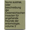 Fauna Austriæ, Oder Beschreibung Der Österreichischen Insecten Für Angehende Freunde Der Entomologie, Volume 3 door Kaspar Duftschmid