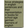 Focus Strategies in English Sentences and Their Representation in Books for School Age German Learners of English door Anja Dinter