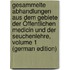 Gesammelte Abhandlungen Aus Dem Gebiete Der Öffentlichen Medicin Und Der Seuchenlehre, Volume 1 (German Edition)