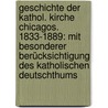 Geschichte Der Kathol. Kirche Chicagos. 1833-1889: Mit Besonderer Berücksichtigung Des Katholischen Deutschthums door J.C. Bürgler