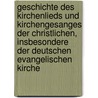 Geschichte des Kirchenlieds und Kirchengesanges der christlichen, insbesondere der deutschen evangelischen Kirche by Koch
