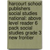 Harcourt School Publishers Social Studies National: Above Level Reader 6 Pack Social Studies Grade 3 New Frontier door Hsp