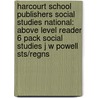 Harcourt School Publishers Social Studies National: Above Level Reader 6 Pack Social Studies J W Powell Sts/Regns by Hsp