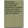 Historische Nachrichten Zur Kenntniss Des Menschen in Seinem Wilden Und Rohen Zustande, Volume 3 (German Edition) door Bastholm Christian