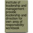 Institute of Leadership and Management - Provide Leadership and Direction for Own Area of Responsibility Workbook
