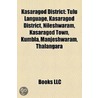 Kasaragod District: Cities and Towns in Kasaragod District, Education in Kasargod, People from Kasaragod District door Books Llc