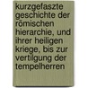 Kurzgefaszte Geschichte der Römischen Hierarchie, und ihrer heiligen Kriege, bis zur Vertilgung der Tempelherren door Ulrich Meister