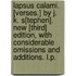 Lapsus Calami. [Verses.] By J. K. S[tephen]. New [Third] edition, with considerable omissions and additions. L.P.