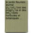 Le Jardin Fleuriste: Journal Gï¿½Nï¿½Ral Des Progrï¿½S Et Des Intï¿½Rets Horticoles Et Botaniques ...