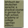 Lehrbuch Der Deutschen Sprache: A Practical Course in German for High School, Academy Or College (German Edition) door Werner Spanhoofd Arnold