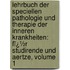 Lehrbuch Der Speciellen Pathologie Und Therapie Der Inneren Krankheiten: Fï¿½R Studirende Und Aertze, Volume 1