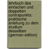 Lehrbuch Des Einfachen Und Doppelten Contrapunkts: Praktische Anleitung Zu Dem Studium Desselben (German Edition) by Friedrich Richter Ernst