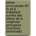 Lettres Amoureuses D'h Lo Se & D'Abeilard; Suivies Des Lettres de La Religieuse Portugaise [Marianna Alcoforado].