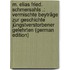 M. Elias Fried. Schmersahls .: Vermischte Beyträge Zur Geschichte Jüngstverstorbener Gelehrten (German Edition)