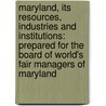 Maryland, Its Resources, Industries and Institutions: Prepared for the Board of World's Fair Managers of Maryland door Maryland. Board