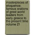 Masterpieces of Eloquence; Famous Orations of Great World Leaders from Early Greece to the Present Time Volume 21