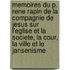 Memoires Du P. Rene Rapin De La Compagnie De Jesus Sur L'Eglise Et La Societe, La Cour, La Ville Et Le Jansenisme